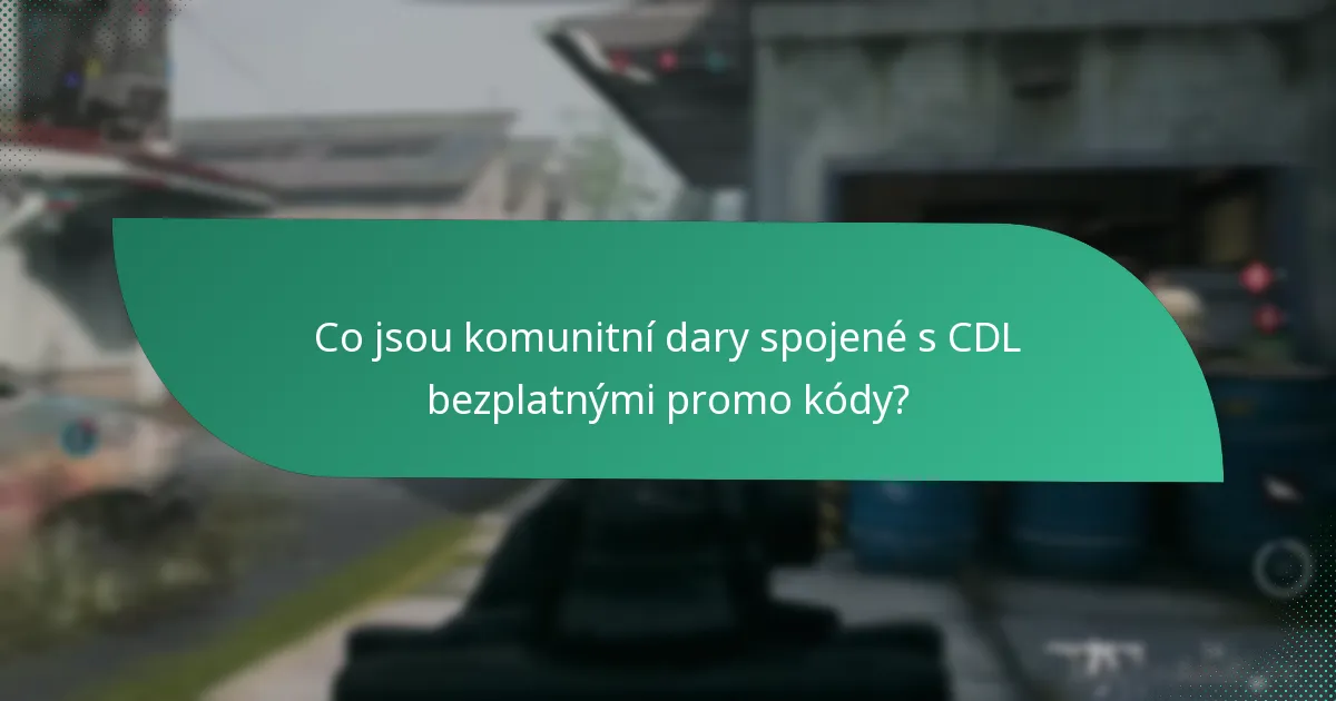 Co jsou komunitní dary spojené s CDL bezplatnými promo kódy?