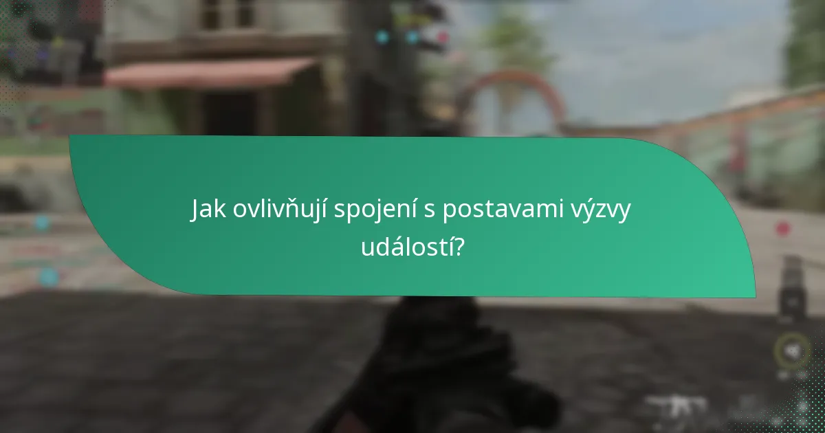 Jak ovlivňují spojení s postavami výzvy událostí?
