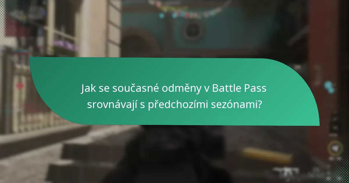 Jak se současné odměny v Battle Pass srovnávají s předchozími sezónami?