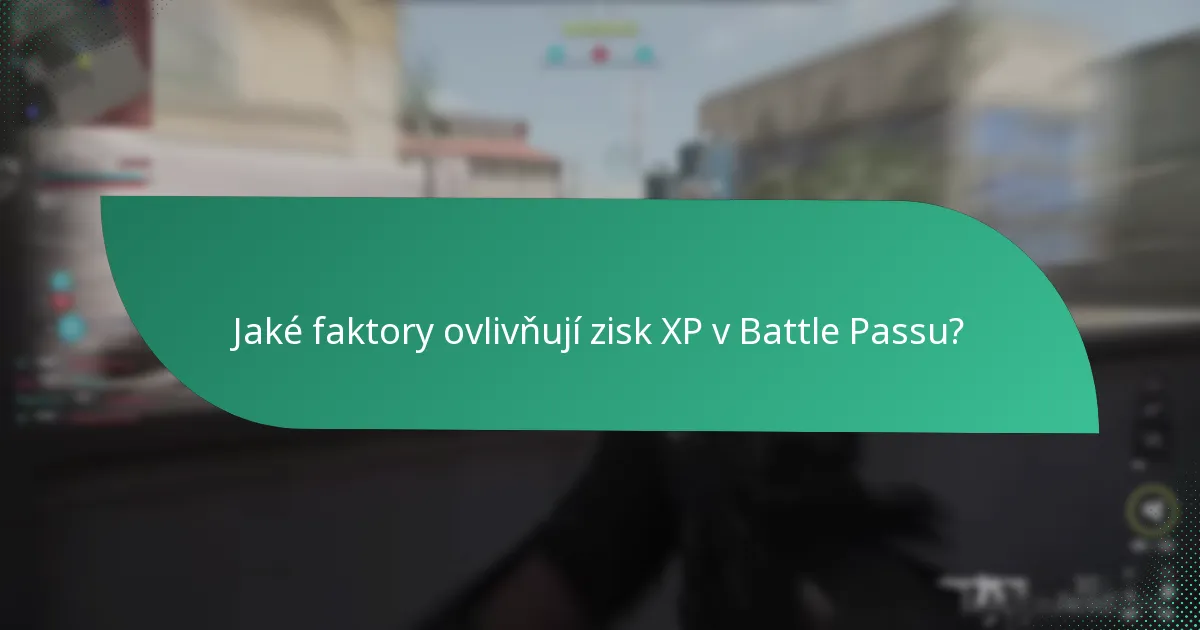 Jaké faktory ovlivňují zisk XP v Battle Passu?