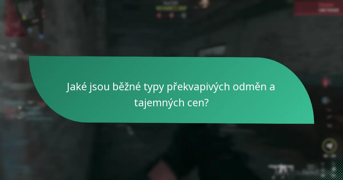 Jaké jsou běžné typy překvapivých odměn a tajemných cen?