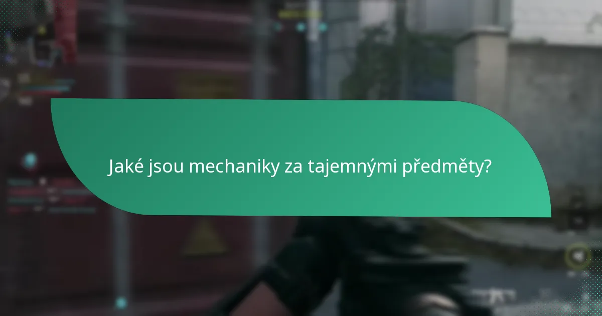 Jaké jsou mechaniky za tajemnými předměty?