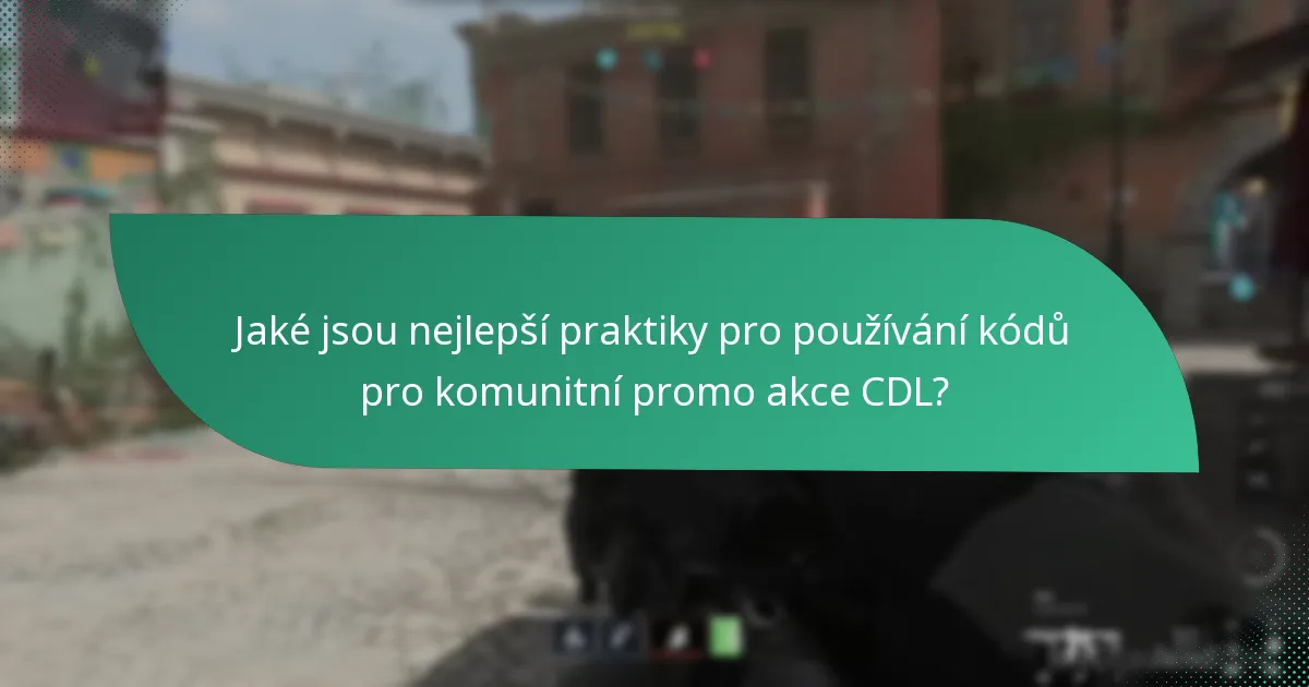 Jaké jsou nejlepší praktiky pro používání kódů pro komunitní promo akce CDL?