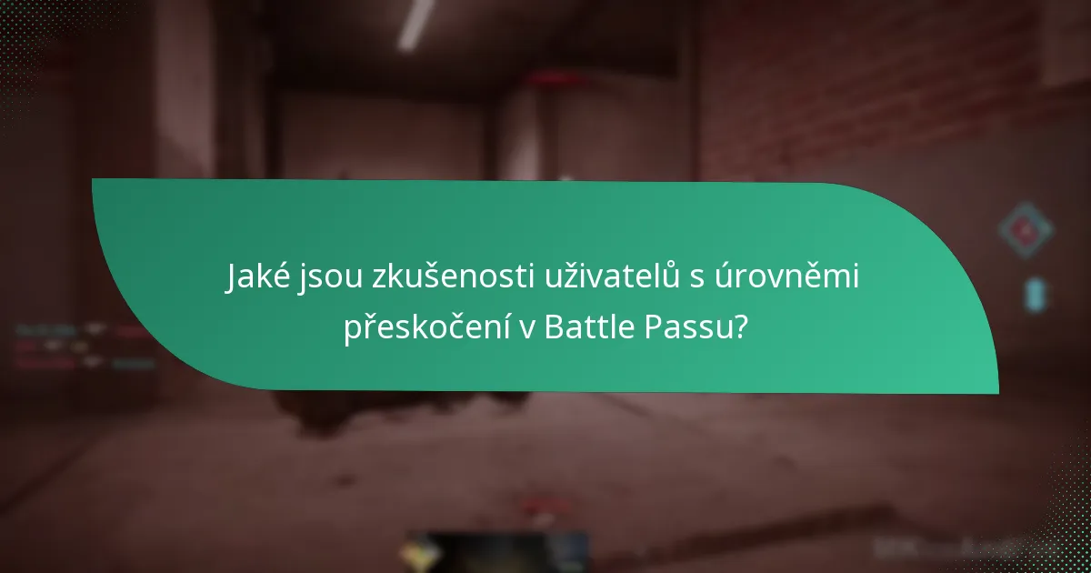 Jaké jsou zkušenosti uživatelů s úrovněmi přeskočení v Battle Passu?